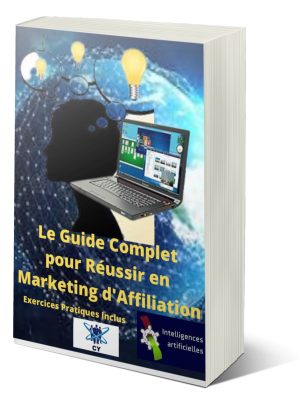 Le guide complet pour réussir en marketing d’affiliation